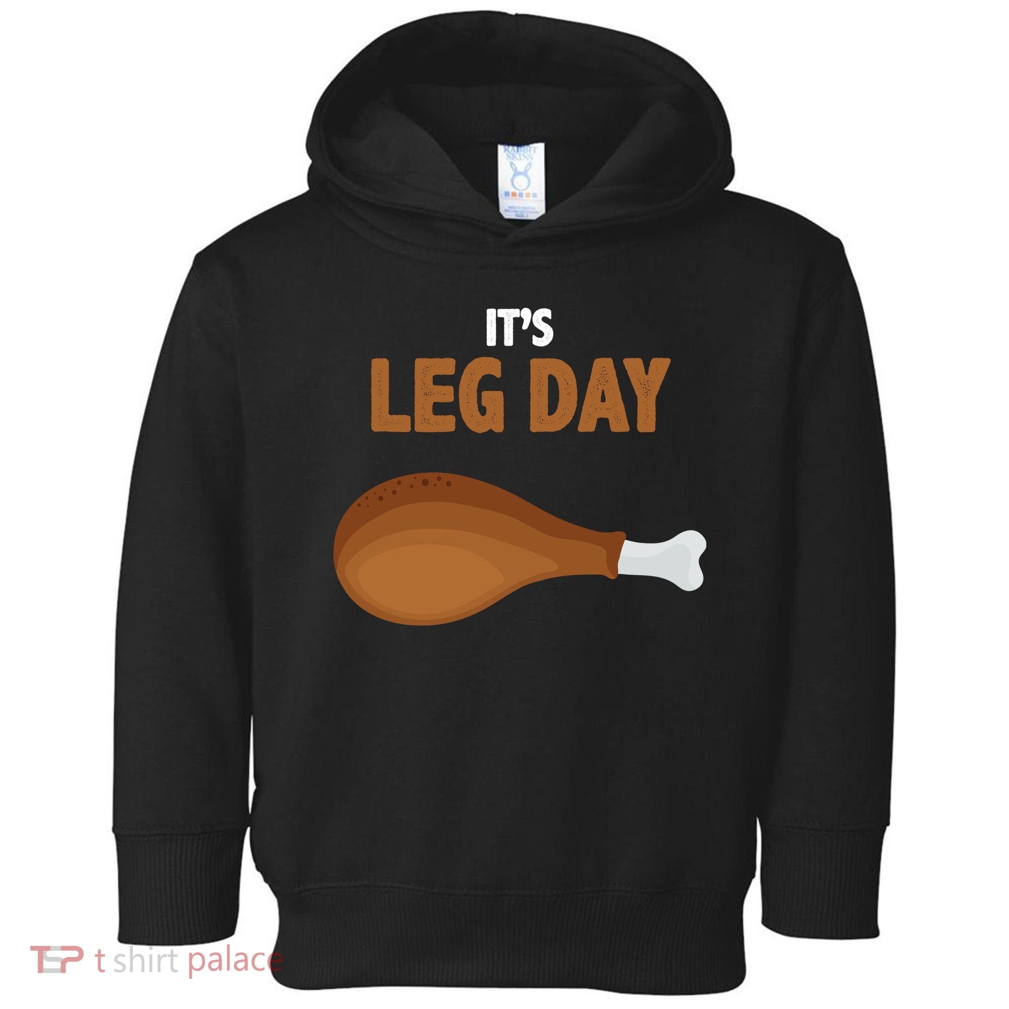 It's Leg Day Funny Turkey Toddler Hoodie