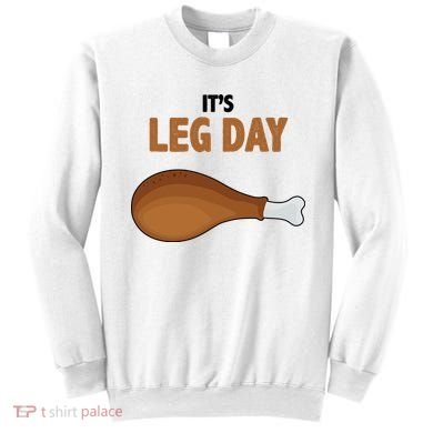 It's Leg Day Funny Turkey Sweatshirt
