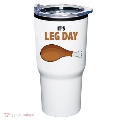 It's Leg Day Funny Turkey Tumbler