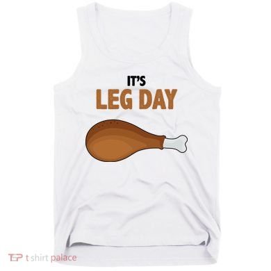 It's Leg Day Funny Turkey Tank Top
