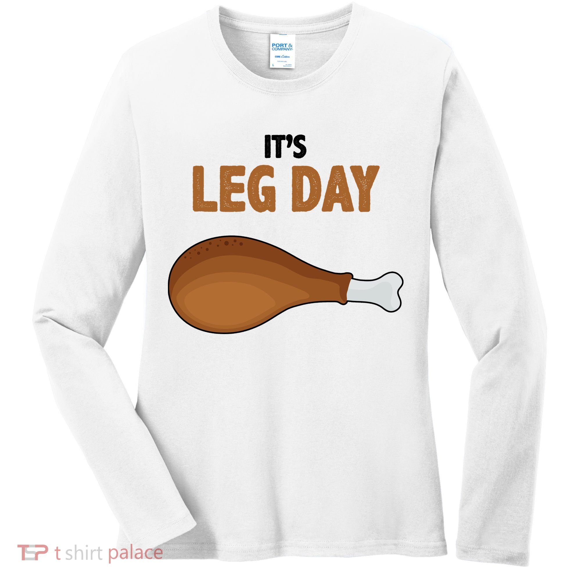 It's Leg Day Funny Turkey Women's Long Sleeve Shirt