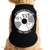 If Love Doesnt Feel Like 90s R&B I Dont Want It Doggie Tank thumb 0