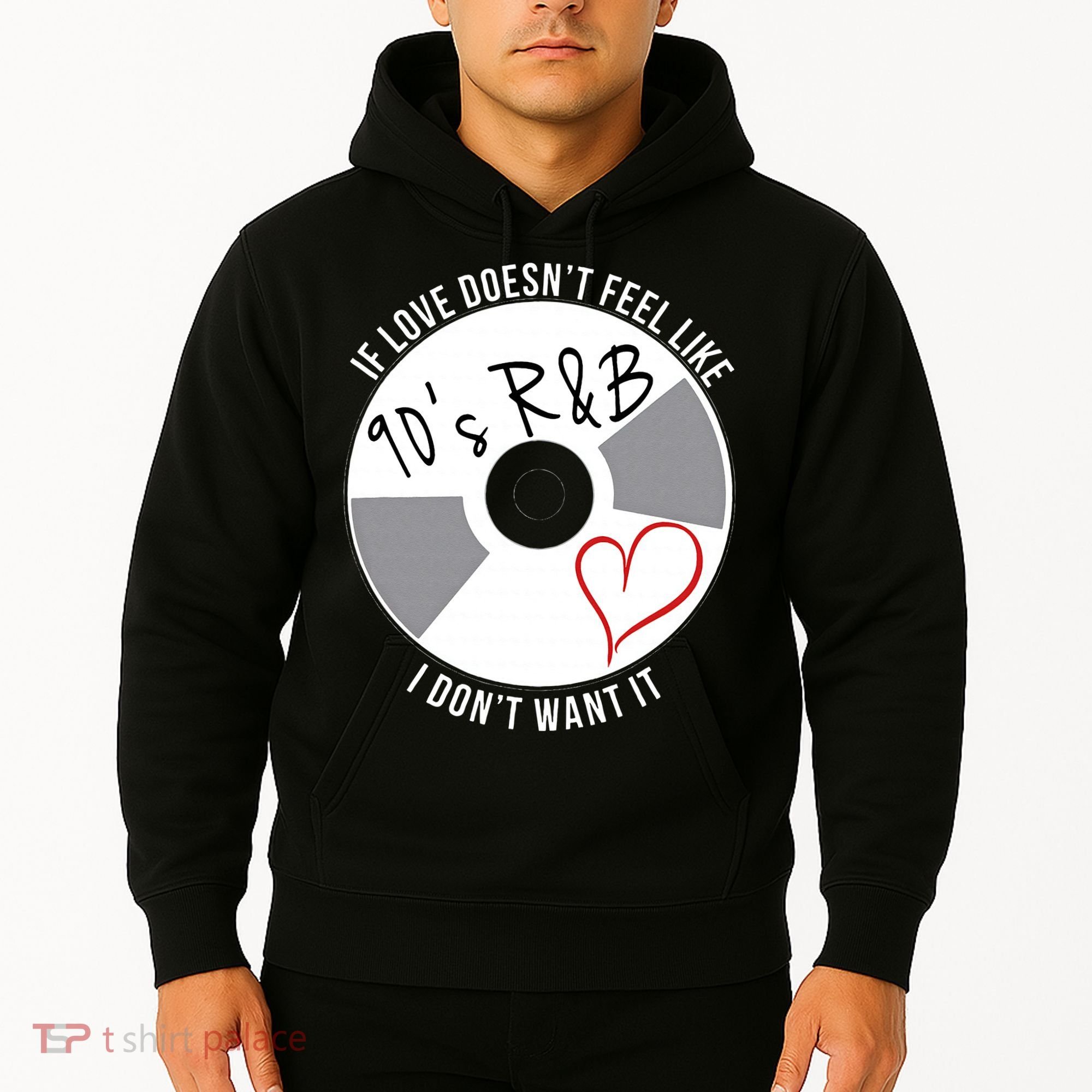 If Love Doesnt Feel Like 90s R&B I Dont Want It Hoodie