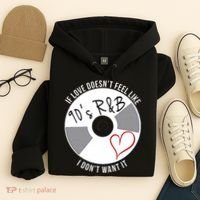 If Love Doesnt Feel Like 90s R&B I Dont Want It Hoodie thumb 4