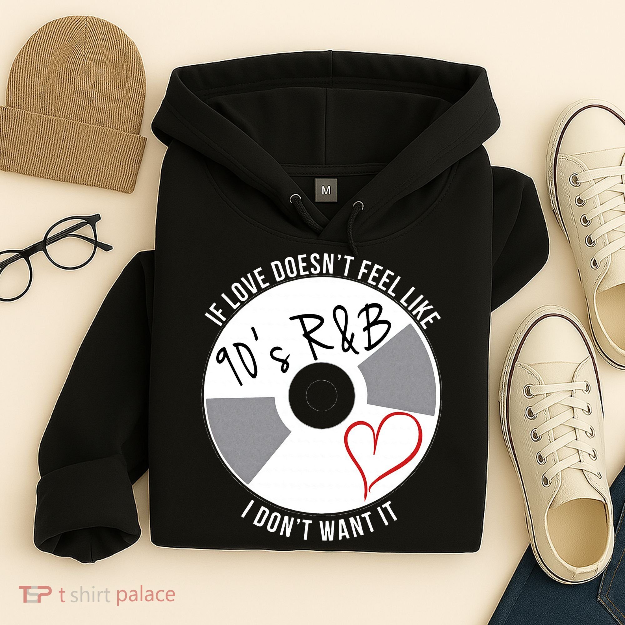 If Love Doesnt Feel Like 90s R&B I Dont Want It Hoodie
