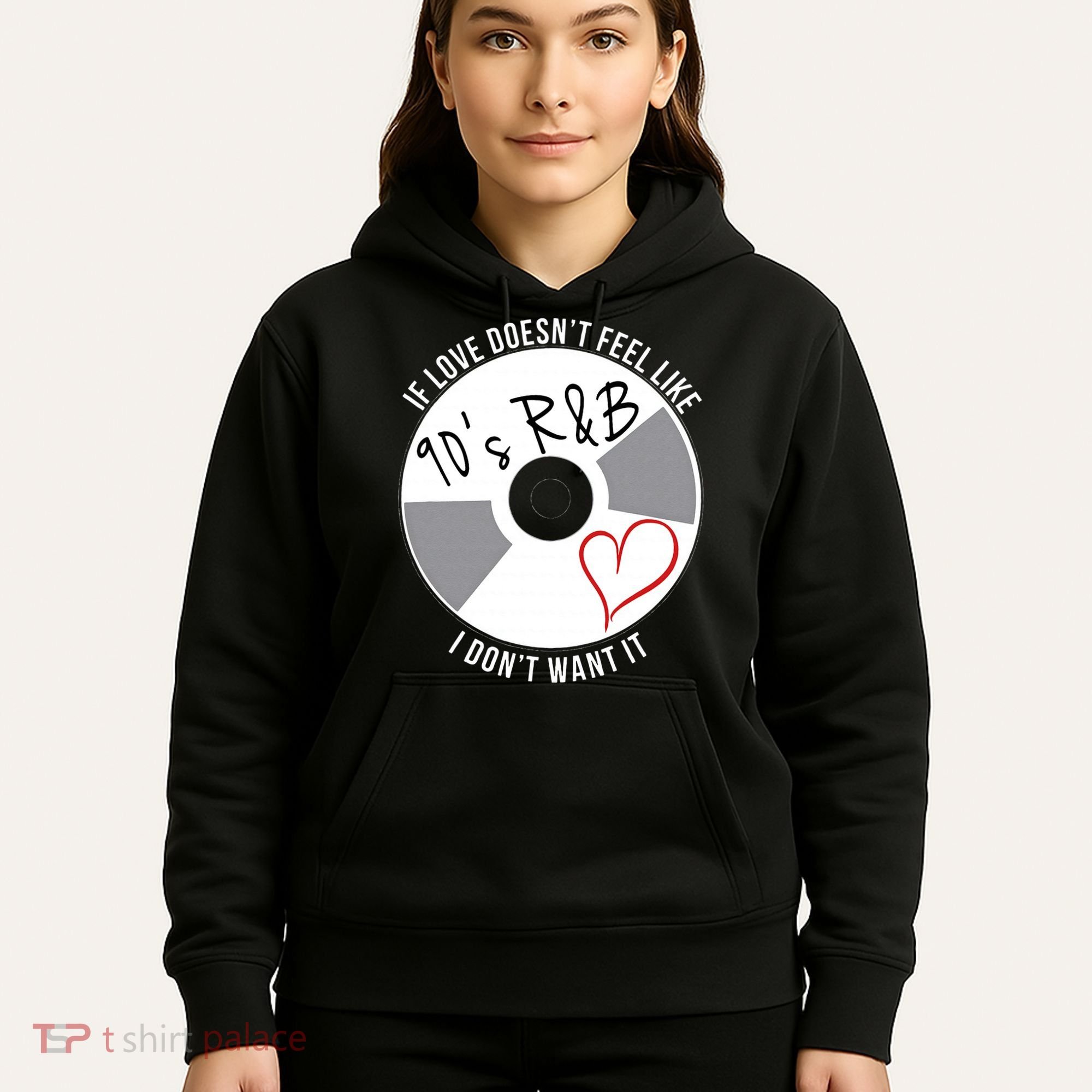 If Love Doesnt Feel Like 90s R&B I Dont Want It Hoodie