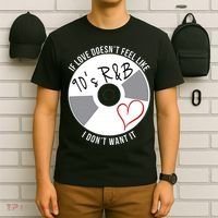 If Love Doesnt Feel Like 90s R&B I Dont Want It T-Shirt thumb 6