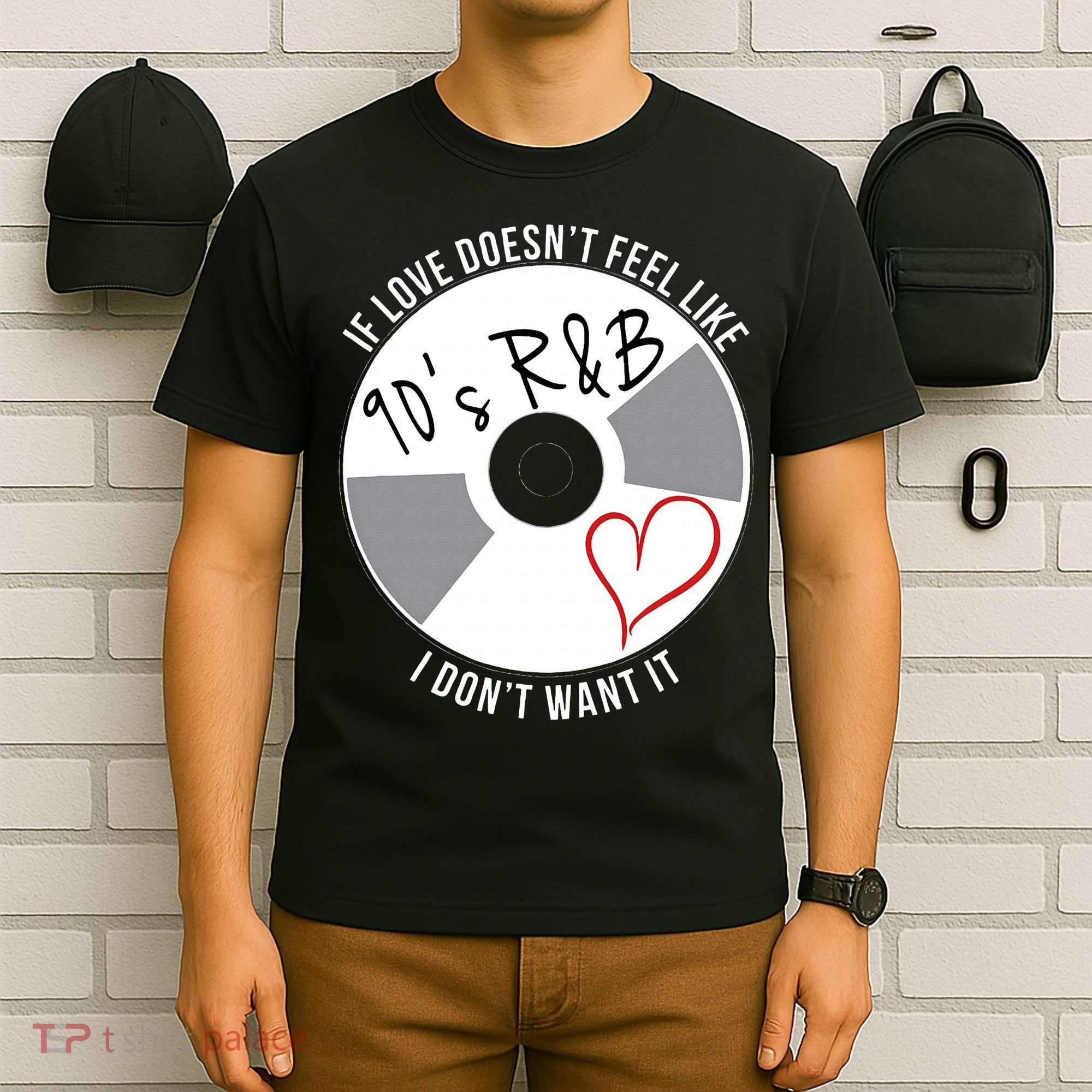 If Love Doesnt Feel Like 90s R&B I Dont Want It T-Shirt