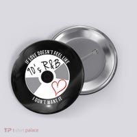 If Love Doesnt Feel Like 90s R&B I Dont Want It Button thumb 0