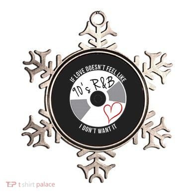 If Love Doesnt Feel Like 90s R&B I Dont Want It Ornament