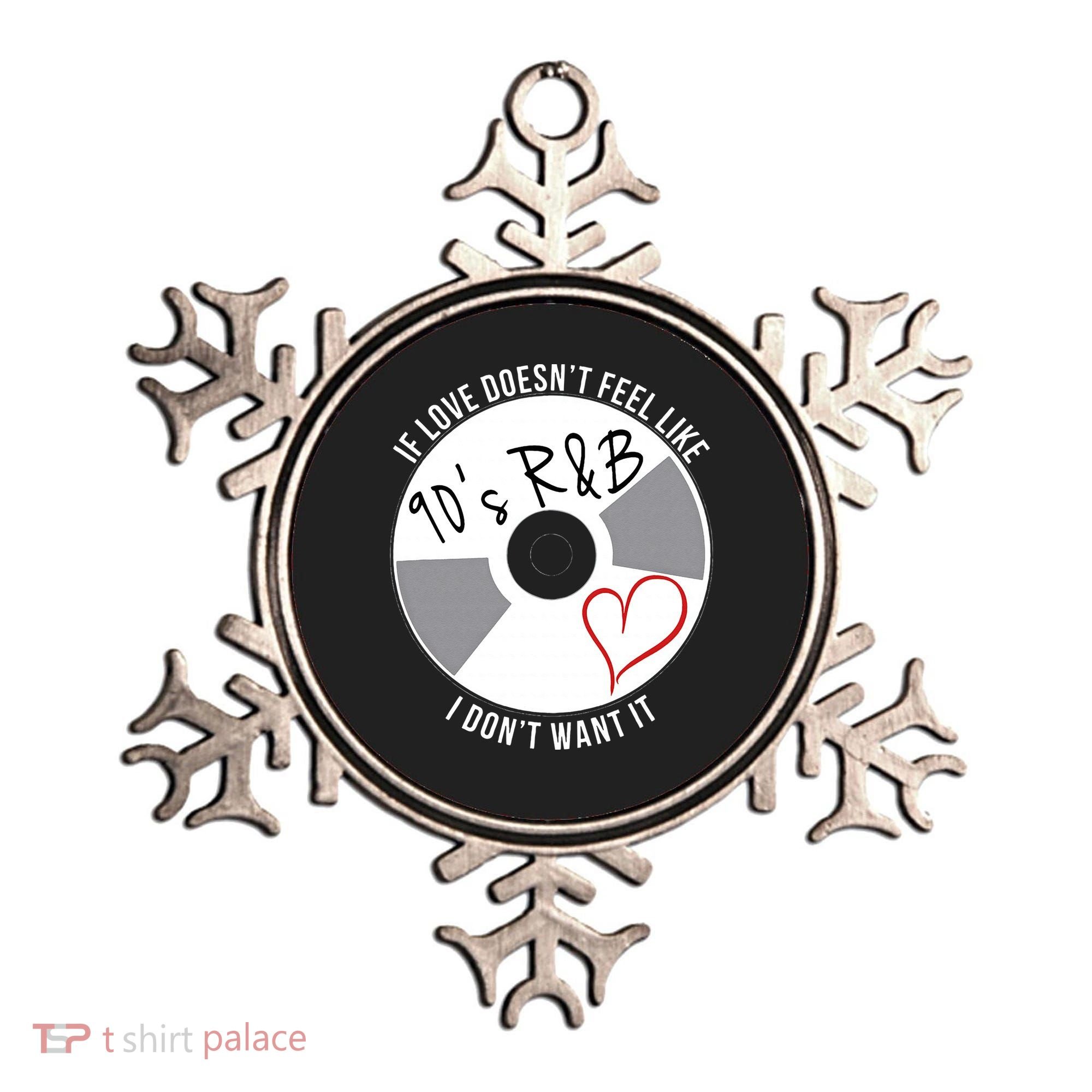 If Love Doesnt Feel Like 90s R&B I Dont Want It Ornament