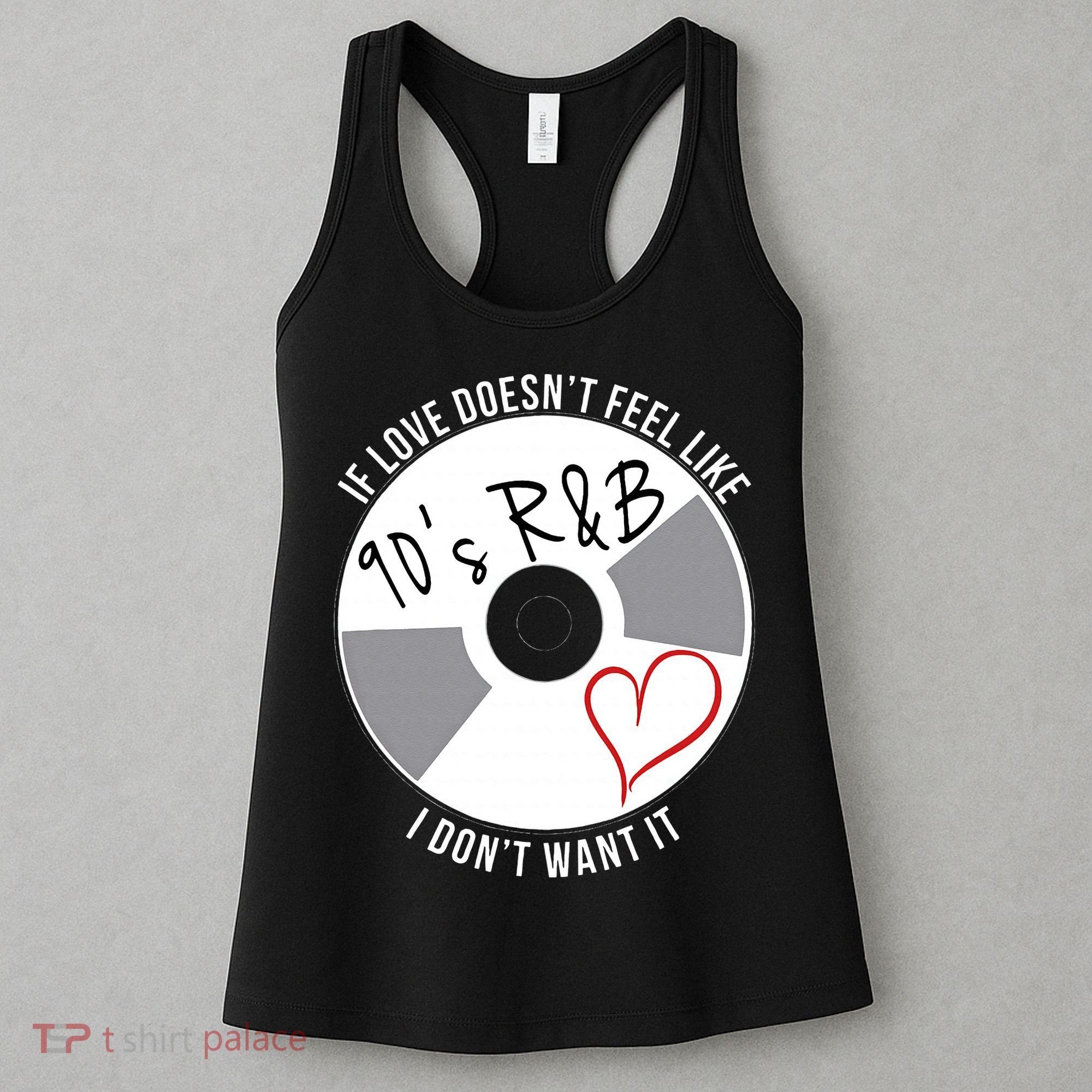 If Love Doesnt Feel Like 90s R&B I Dont Want It Women's Tank Top