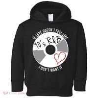 If Love Doesnt Feel Like 90s R&B I Dont Want It Toddler Hoodie thumb 0