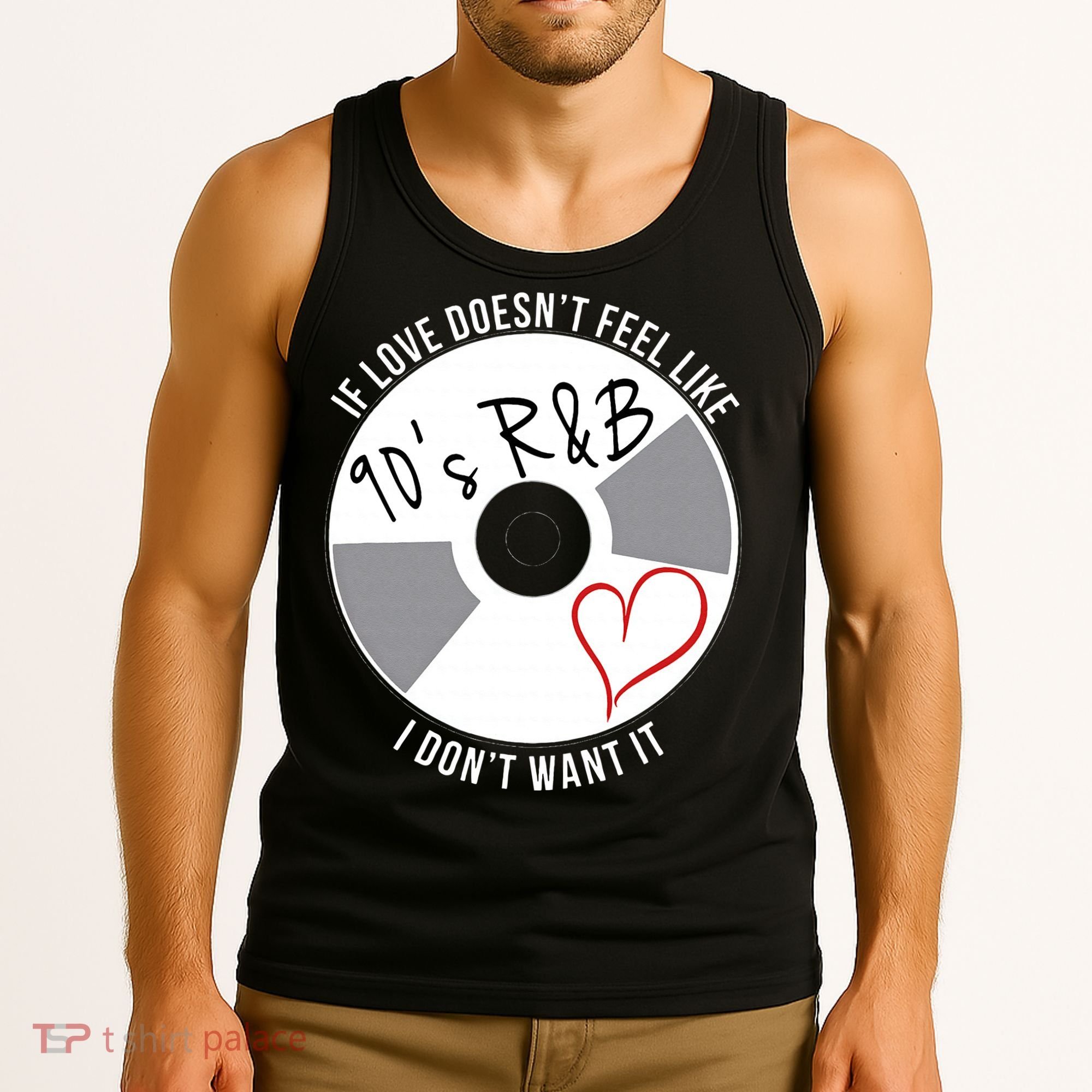 If Love Doesnt Feel Like 90s R&B I Dont Want It Tank Top
