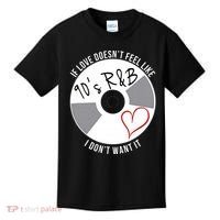 If Love Doesnt Feel Like 90s R&B I Dont Want It Kids T-Shirt thumb 0