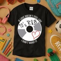 If Love Doesnt Feel Like 90s R&B I Dont Want It Kids T-Shirt thumb 3