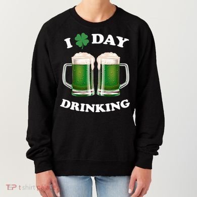 I Love Day Drinking St Patrick's Day Party Women's Sweatshirt