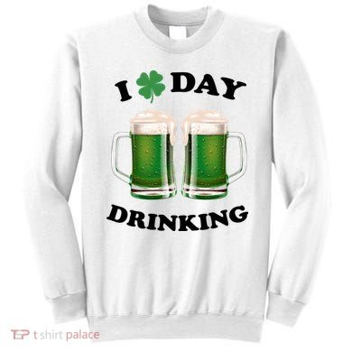 I Love Day Drinking St Patrick's Day Party Sweatshirt