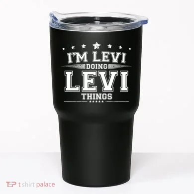 Im Levi Doing Levi Things Tumbler