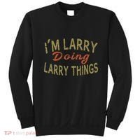 IM Larry Doing Larry Things Funny Saying Sweatshirt thumb 0
