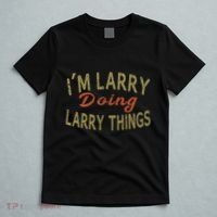 IM Larry Doing Larry Things Funny Saying T-Shirt thumb 5