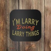 IM Larry Doing Larry Things Funny Saying Coaster thumb 0
