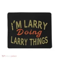 IM Larry Doing Larry Things Funny Saying Mousepad thumb 0