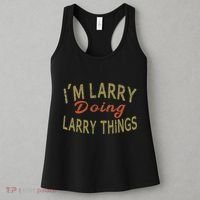 IM Larry Doing Larry Things Funny Saying Women's Tank Top thumb 3