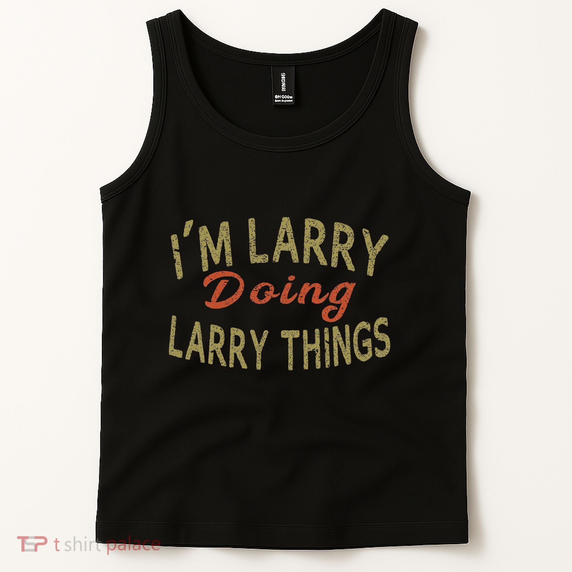 IM Larry Doing Larry Things Funny Saying Tank Top