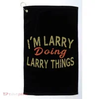 IM Larry Doing Larry Things Funny Saying Golf Towel thumb 0