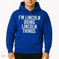 I'm Lincoln Doing Lincoln Things Funny Birthday Gift Idea Gift Hoodie thumb 2
