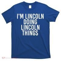 I'm Lincoln Doing Lincoln Things Funny Birthday Gift Idea Gift T-Shirt thumb 0