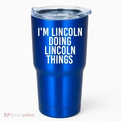 I'm Lincoln Doing Lincoln Things Funny Birthday Gift Idea Gift Tumbler