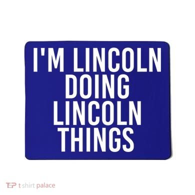 I'm Lincoln Doing Lincoln Things Funny Birthday Gift Idea Gift Mousepad