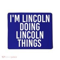 I'm Lincoln Doing Lincoln Things Funny Birthday Gift Idea Gift Mousepad thumb 0
