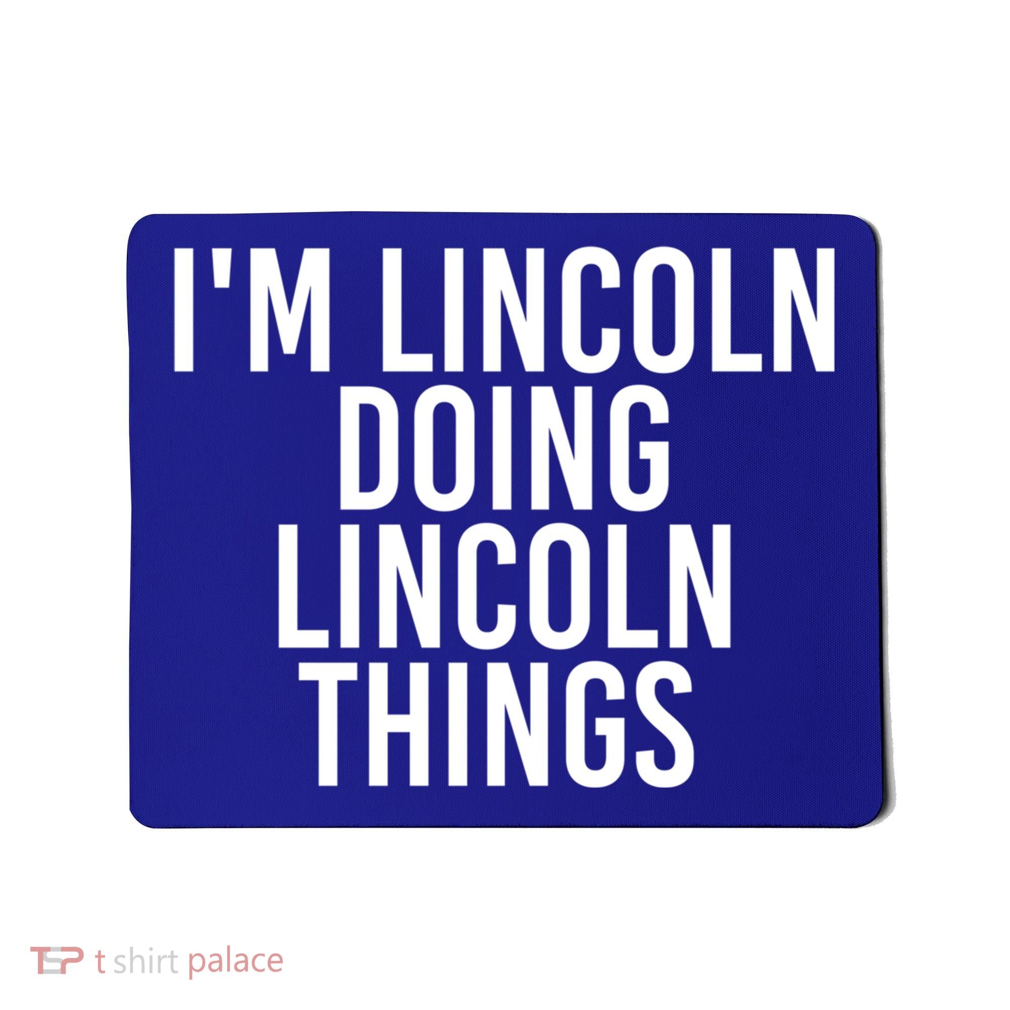 I'm Lincoln Doing Lincoln Things Funny Birthday Gift Idea Gift Mousepad
