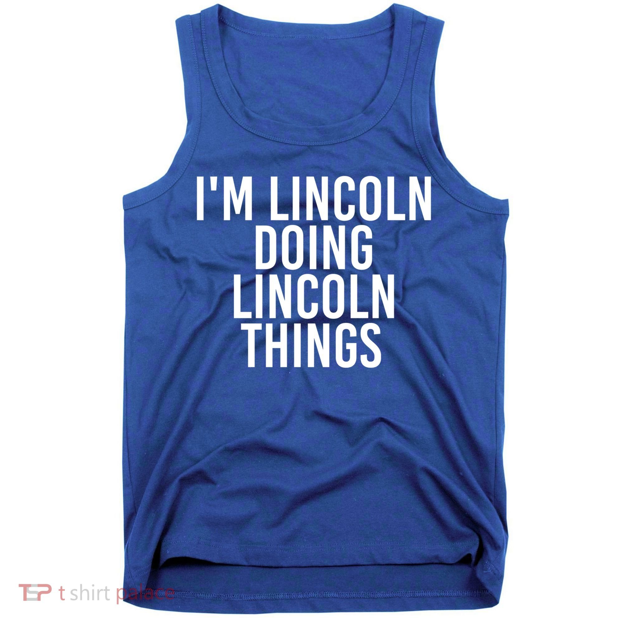 I'm Lincoln Doing Lincoln Things Funny Birthday Gift Idea Gift Tank Top