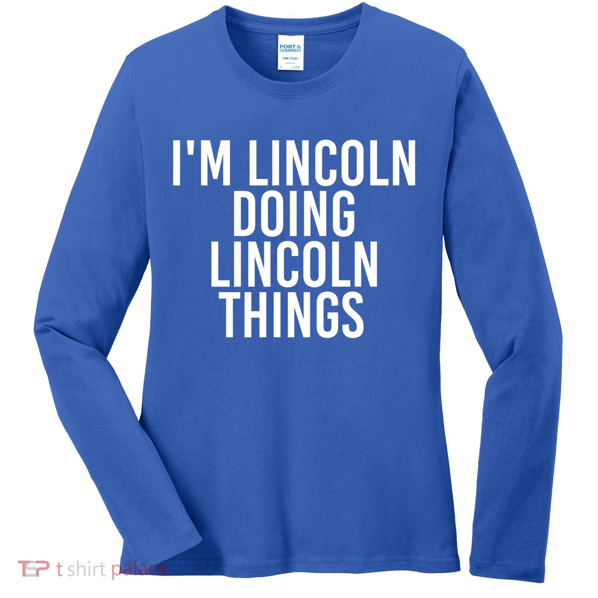 I'm Lincoln Doing Lincoln Things Funny Birthday Gift Idea Gift Women's Long Sleeve Shirt