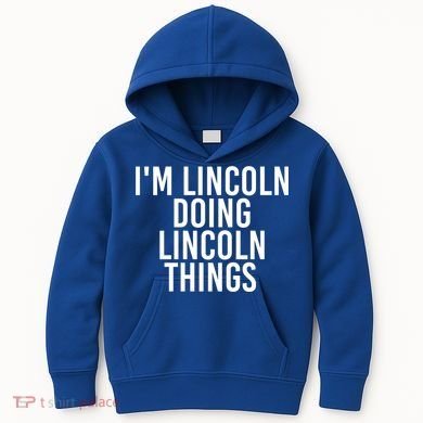 I'm Lincoln Doing Lincoln Things Funny Birthday Gift Idea Gift Kids Hoodie