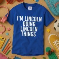 I'm Lincoln Doing Lincoln Things Funny Birthday Gift Idea Gift Kids T-Shirt thumb 3
