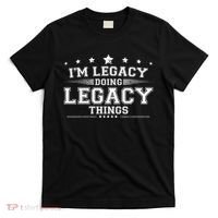 Im Legacy Doing Legacy Things T-Shirt thumb 0