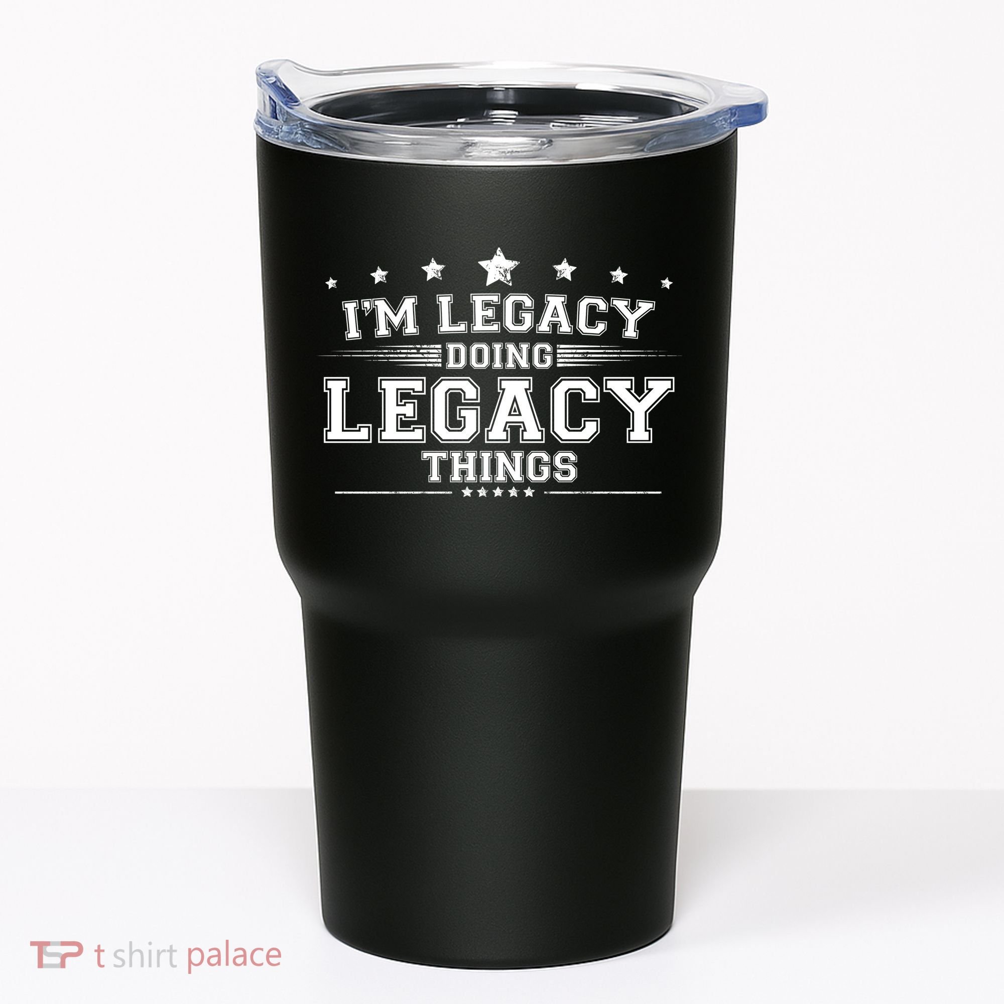 Im Legacy Doing Legacy Things Tumbler