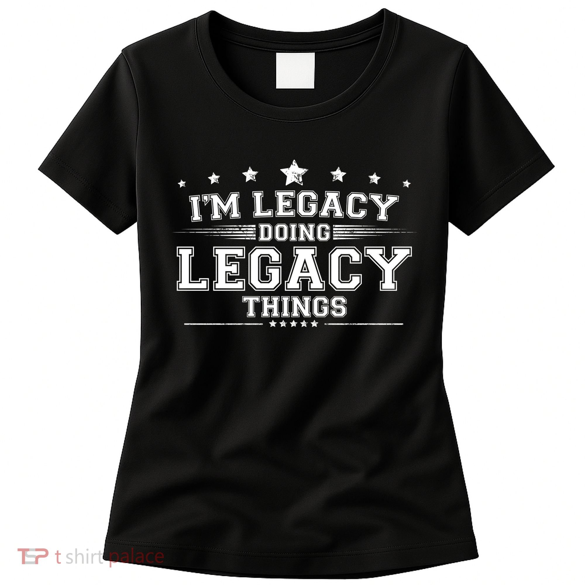 Im Legacy Doing Legacy Things Women's T-Shirt