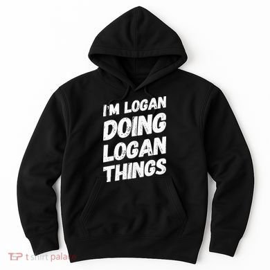 IM Logan Doing Logan Things Personalized Name Logan Gifts Hoodie