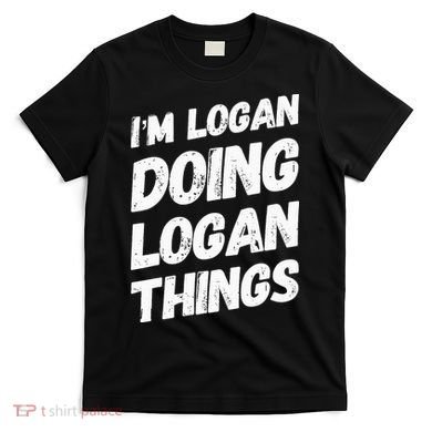 IM Logan Doing Logan Things Personalized Name Logan Gifts T-Shirt