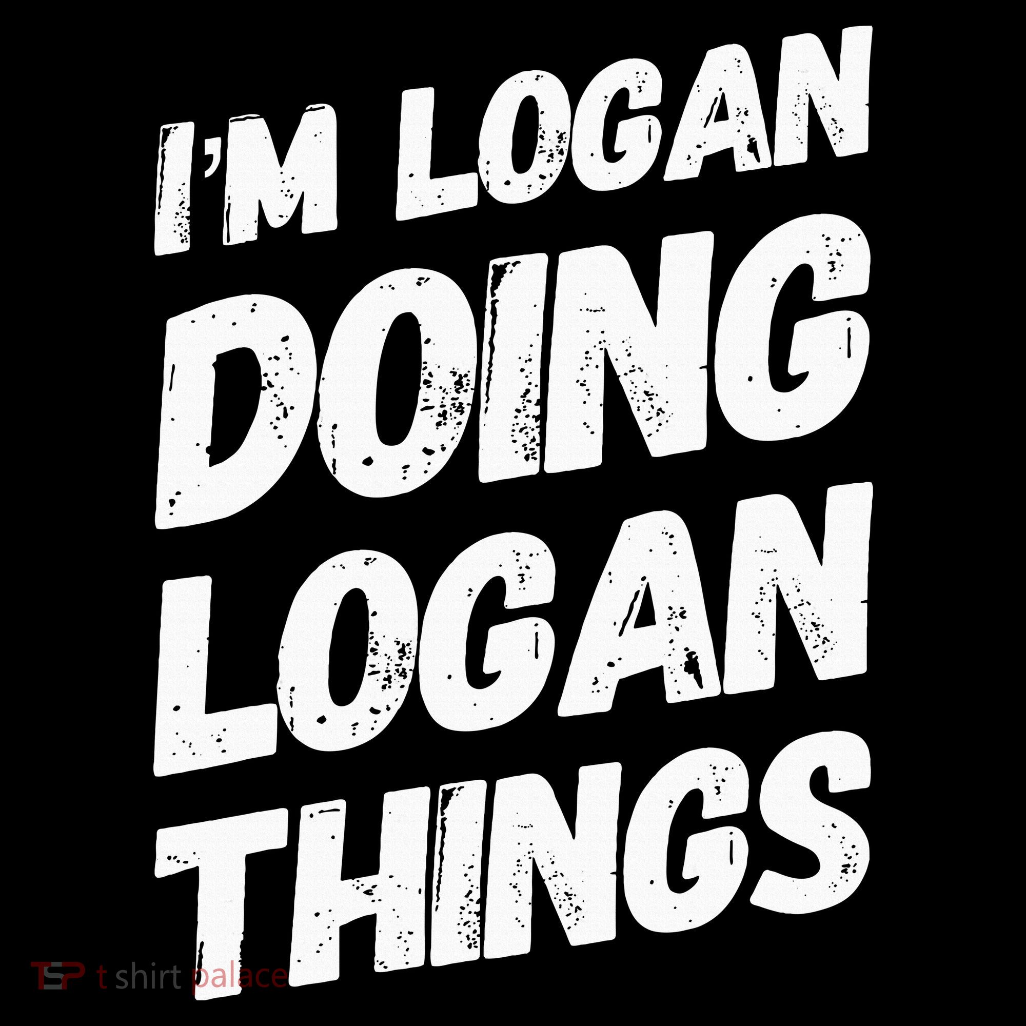 IM Logan Doing Logan Things Personalized Name Logan Gifts Toddler T-Shirt