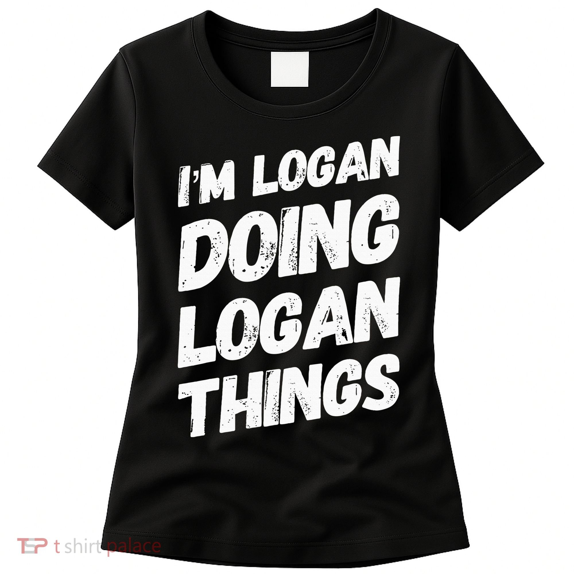 IM Logan Doing Logan Things Personalized Name Logan Gifts Women's T-Shirt