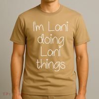 I'm LANI Doing Funny Things Women Birthday Name Gift Idea T-Shirt thumb 3