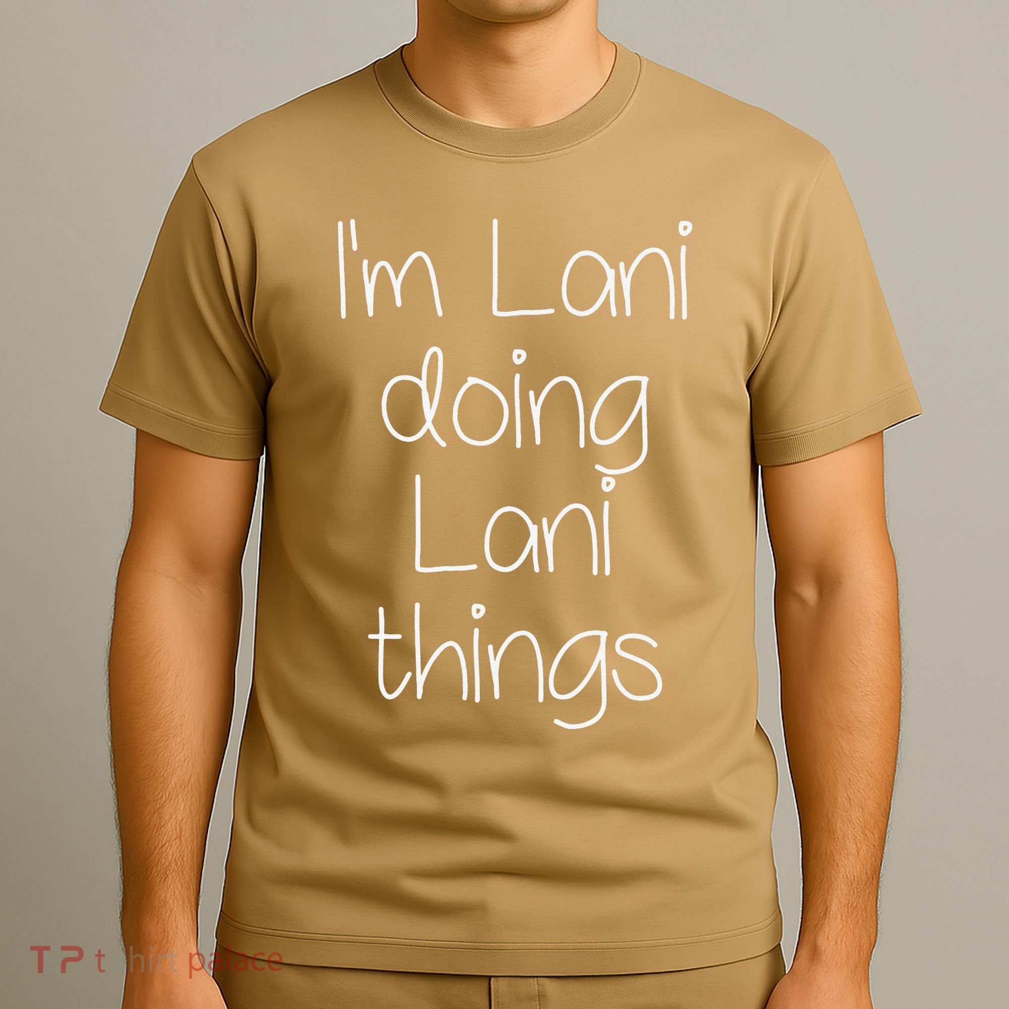 I'm LANI Doing Funny Things Women Birthday Name Gift Idea T-Shirt