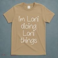 I'm LANI Doing Funny Things Women Birthday Name Gift Idea T-Shirt thumb 5